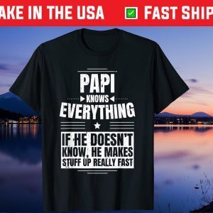 Papi Knows Everything Grandpa Father's Day From Daughter Gift T-Shirt