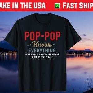 Pop-Pop Knows Everything Cool Fathers Day Poppop T-Shirt