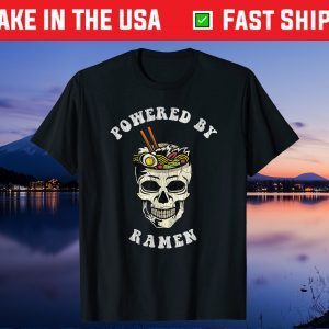 Powered By Ramen Japanese Anime Skull Noodles Gift T-Shirt