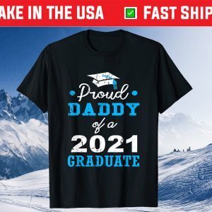 Proud Dad Of A 2021 Graduate School Father's Day Gift T-Shirt