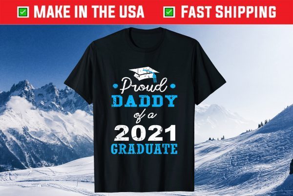 Proud Dad Of A 2021 Graduate School Father's Day Gift T-Shirt