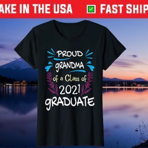 Proud Grandma Of A Class 2021 Graduate Gift T-Shirt