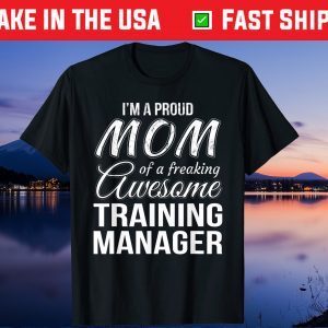 Proud Mom of Training Manager Gift Tshirts