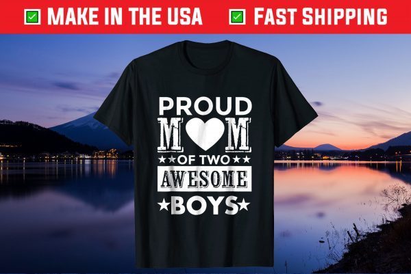 Proud Mom of Two Awesome Boys Mother's Day Gift T Shirt