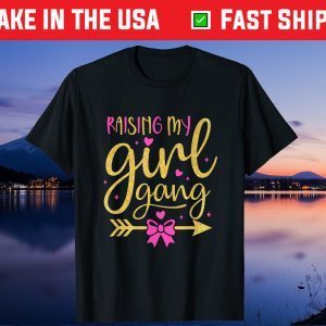 Raising My Girl Gangs Girl Mom Mother's Day Mom Of Girls Gift T-Shirt