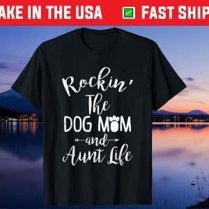 Rocking the Dog Mom and Aunt Life Mothers Day Us 2021 T-Shirt