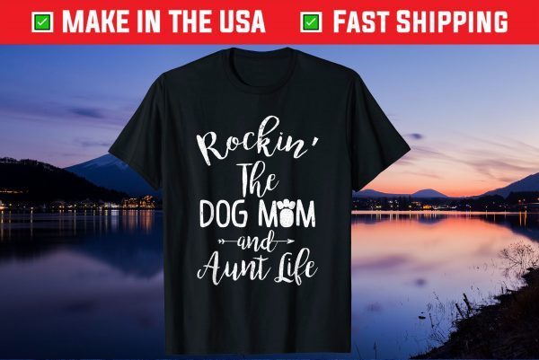 Rocking the Dog Mom and Aunt Life Mothers Day Us 2021 T-Shirt