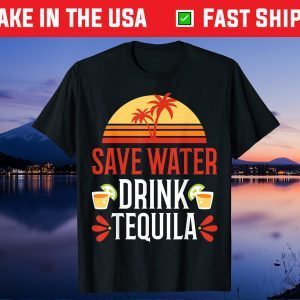 Save Water Drink Tequila Shirt Mexican Vacation Drinking Pub Gift T-Shirt
