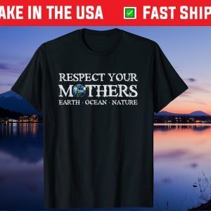Save the Planet Earth Day Respect Your Mothers Environmental Gift T-Shirt