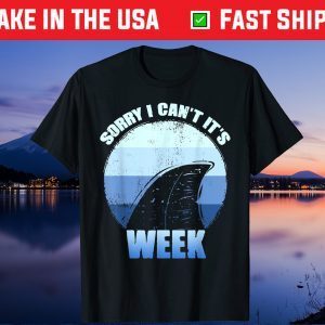 Sorry i can't it's Week Funny Shark Us 2021 T-Shirt