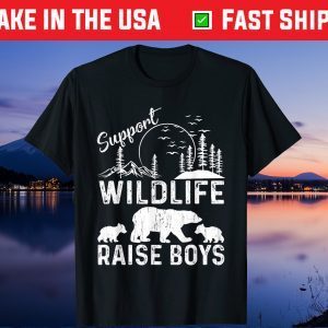 Support Wildlife Raise Boys Perfect Mother's Day Gift T-Shirt