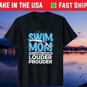 Swim Mom Louder & Prouder Swimming Athlete Mother's Day Us 2021 T-Shirt