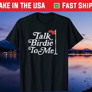 Talk Birdie To Me Golfer Dad Fathers Day Golf Graphic Us 2021 T-Shirt