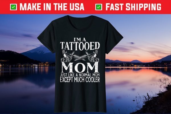 Tattooed Mom Inking Tattoo Lover Mothers Day Body Art Us 2021 T-Shirt