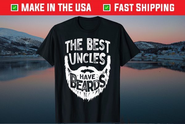 The Best Uncles Have Beards Bearded Father's Day Us 2021 T-Shirt