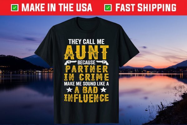 They Call Me Aunt Partner Crime Apparel, Mother's Day Us 2021 T-Shirt