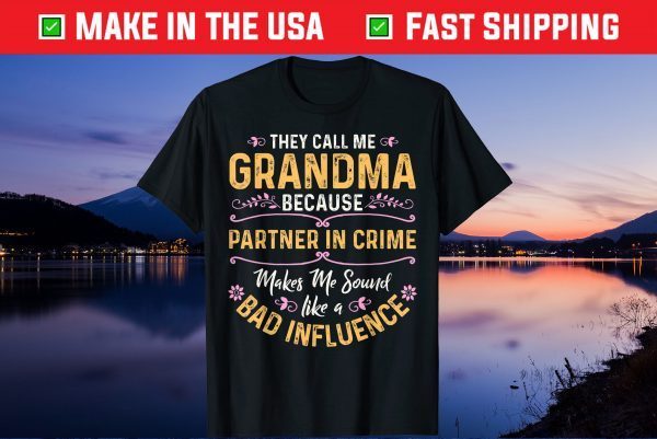 They Call Me Grandma Because Partner In Crime Us 2021 T-Shirts