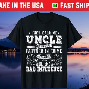 Uncle Dad Bad Influence Father's Day Christmas Gift T-Shirt