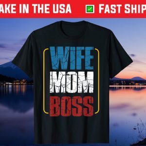 Wife Mom Boss Cute Mom Life Gift T-Shirt