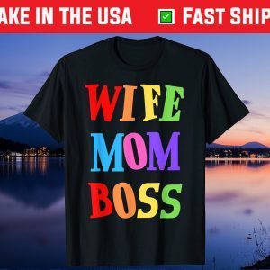 Wife Mom Boss Mother Woman Mommy Mothers Gift T-Shirt