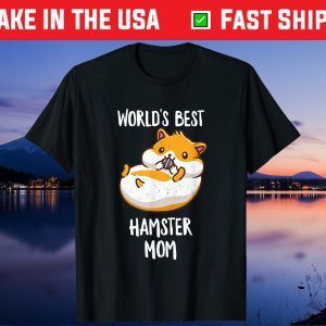 Worlds Best Hamster Mom Funny Mama Mommy Mother Hammy Lover Us 2021 T-Shirt