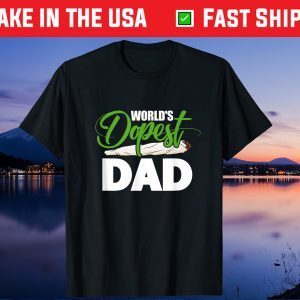 World's Dopest Dad Cannabis Marijuana Weed Fathers Day Gift T-Shirt
