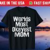 Worlds Most Okayest Mom Mother Day Gift T-Shirt