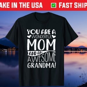 You Are A Wonderful Mom And An Awesome Grandma Gift T-Shirt