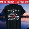 You Can't Tell Me What To Do You're Not My Daughter outfit Us 2021 T-Shirt