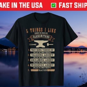 5 Things Blacksmithing Blacksmith Father's Day Us 2021 T-Shirt