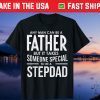 Any Man Can Be a Father But It Takes someone special To Be A StepDad T-Shirt