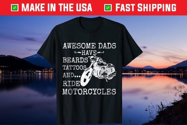 Awesome Dads Have Beards Tattoos and Ride Motorcycles Gift T-Shirt