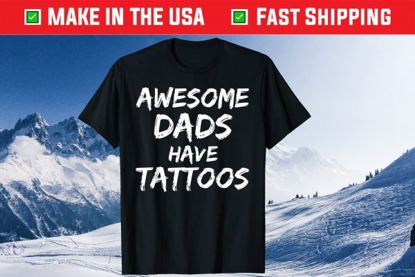Awesome Dads Have Tattoos Father's Day Unisex T-Shirt