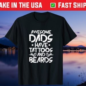 Awesome Dads Have Tattoos and Beards Bearded Dad Fathers Day Gift T-Shirt