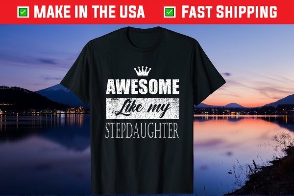 Awesome Like My Stepdaughter Father's Day Classic T-Shirt