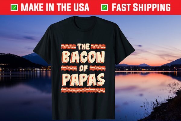 Bacon of Papas Dad Father's Day Quote Saying Unisex T-Shirt