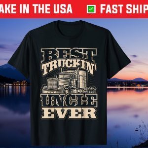 Best Trucking Uncle Ever Truck Driver Fathers Day Us 2021 T-Shirt