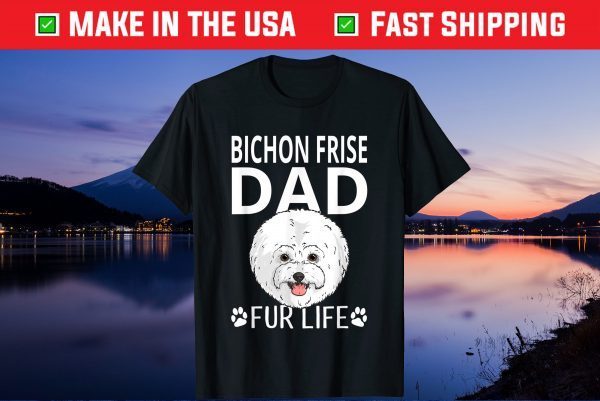 Bichon Frise Dad Fur Life Dog Fathers Day Gift T-Shirt