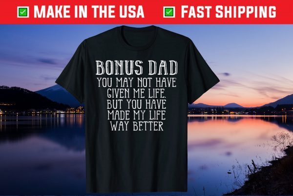 Bonus Dad Fathers Day Best Step Dad Daughter Us 2021 T-Shirts