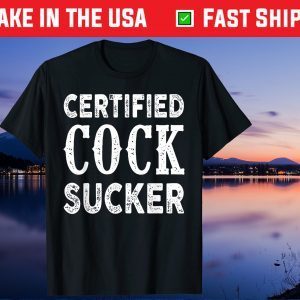 Certified Cock Sucker Gift T-Shirt