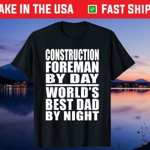 Construction Foreman Best Dad Fathers Day Us 2021 T-Shirt