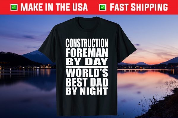 Construction Foreman Best Dad Fathers Day Us 2021 T-Shirt