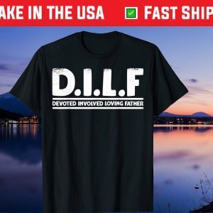 D.I.L.F Devoted Involved Loving Father Us 2021 T-Shirt
