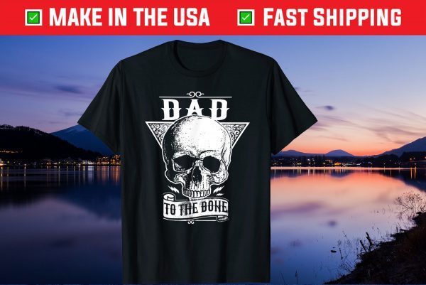 DAD TO THE BONE Us 2021 T-Shirt