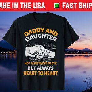 Daddy And Daughter Always Heart To Heart Father's Day Gift T-Shirt