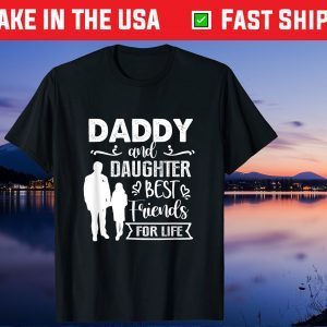 Daddy And Daughter Best Friends For Life Father's Day Unisex T-Shirt
