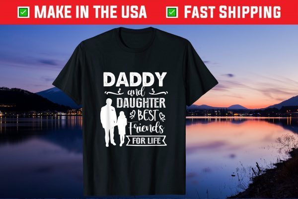 Daddy And Daughter Best Friends For Life Father's Day Unisex T-Shirt