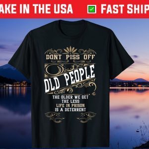 Don't Piss Off Old People Fathers Day Retirement Dad Us 2021 T-Shirt