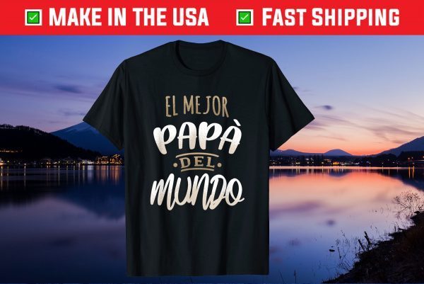 El Mejor Papa Del Mundo Camisa Dia del Padre Ropa Gift T-Shirt
