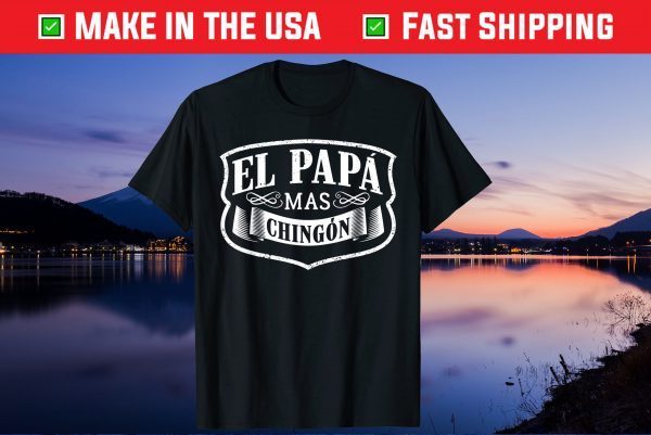 El Papa Mas Chingon Dia Del Padre Spanish Father's Day Us 2021 T-Shirt